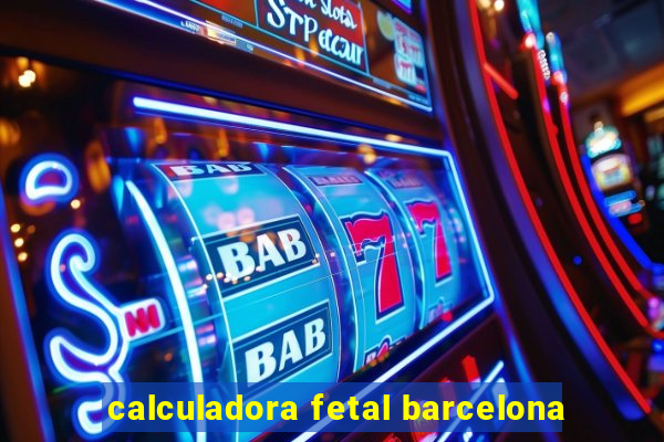 calculadora fetal barcelona